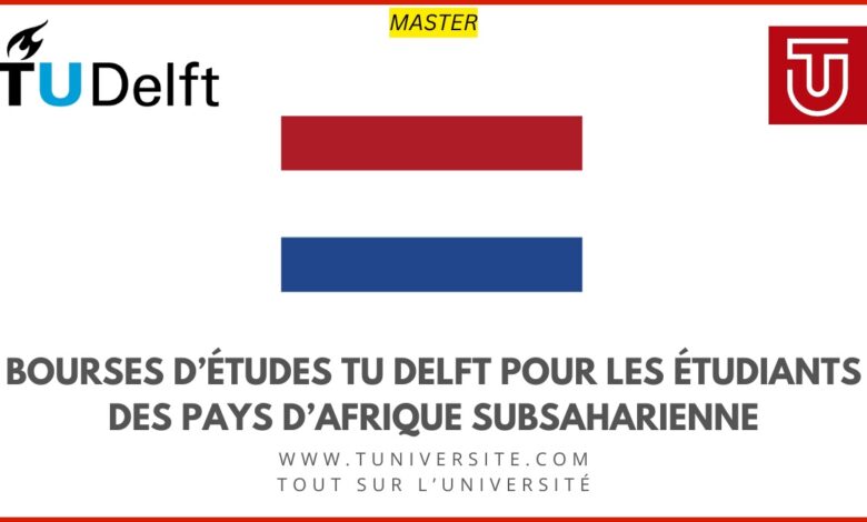 Bourses TU Delft pour les étudiants d’Afrique subsaharienne